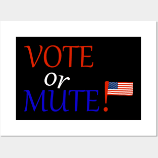 Vote Or Mute Posters and Art